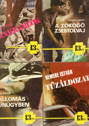 Ber�nyi J�zsef, B�lya P�ter, Nemere Istv�n Bog�ti P�ter - 8 db 13 Ft.-os reg�ny: Bankrabl�k+A zokog� zsebtolvaj+Vallom�s b�n�gyben+T�z�ldozat+Poh�r a falon+A d�nt� bizony�t�k+Gamma kommand�+Ki van a matracban?