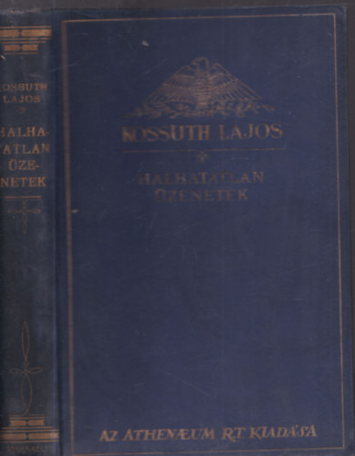 Halhatatlan �zenetek (Kossuth Lajos iratai IX.)