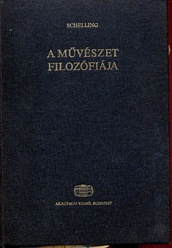 Fr. W. J. Schelling - A m�v�szet filoz�fi�ja  (A k�ziratos hagyat�kb�l)