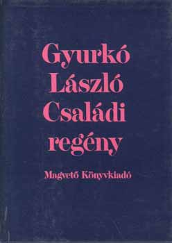 Gyurkó László - Családi regény