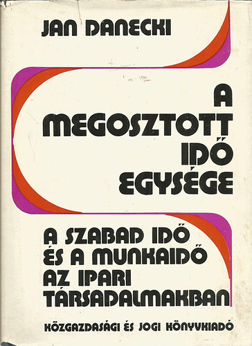 Jan Danecki - A megosztott id egysge (A szabadid s a munkaid az ipari trsadalmakban)