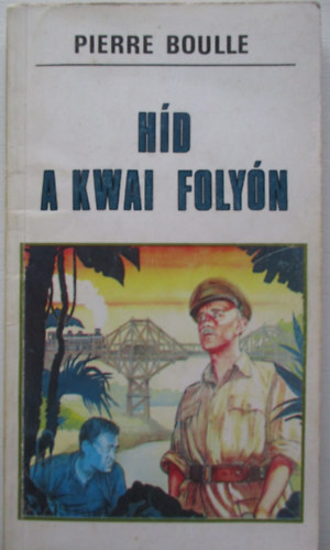 Pierre Boulle - Hd a Kwai folyn