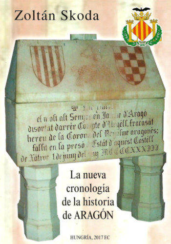 Zoltn Skoda - La Nueva Cronolgia de la Historia de Aragn (Aragnia trtnelmnek j kronolgija - spanyol nyelv)