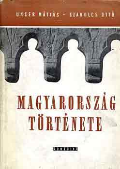 Unger Mátyás-Szabolcs Ottó - Magyarország története