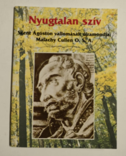 Nyugtalan szív - Szent Ágoston Vallomásait újramondja Malachy Cullen