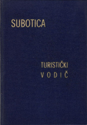 Lazar Merkovic - Subotica - Turisticki Vodic
