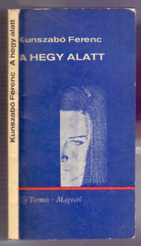 Kunszab� Ferenc - A hegy alatt