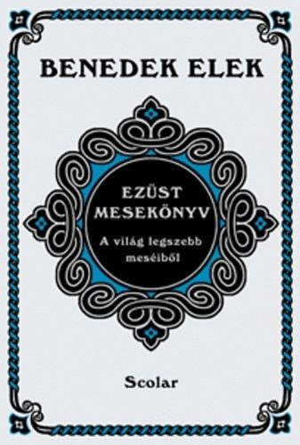 Benedek Elek - Ez�st mesek�nyv