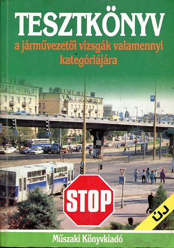 Kov�cs Zolt�n Dr. (szerk.) - Tesztk�nyv a j�rm�vezet�i vizsg�k valamennyi kateg�ri�j�ra