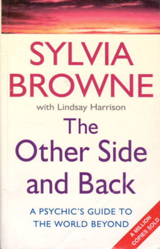 Sylvia Harrison, Lindsay Browne - The other side and back - A psychic' guide to our World and beyond