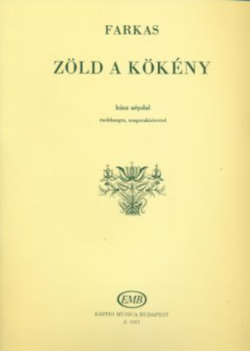 Farkas Ferenc - Zöld a kökény - Húsz népdal énekhangra, zongorakísérettel (Z.1581)