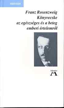 Franz Rosenzweig - Knyvecske az egszsges s a beteg emberi rtelemrl