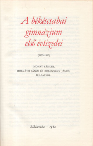 Szab Ferenc - A bkscsabai gimnzium els vtizedei (1855-1897)