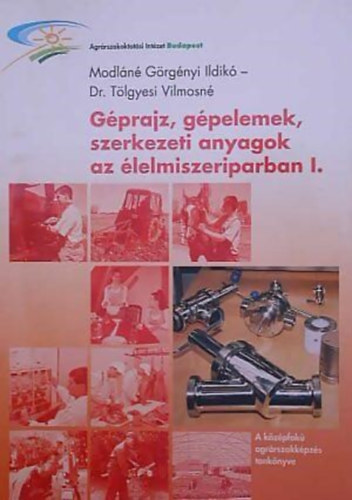 Dr. Tlgyesi Vilmosn Modln Grgnyi Ildik - Gprajz, gpelemek, szerkezeti anyagok az lelmiszeriparban I.