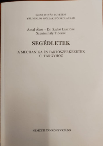 Antal Ákos; Szabó Lászlóné - Segédletek a mechanika és tartószerkezetek c. tárgyhoz (kézirat)