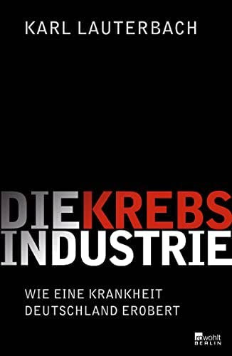 Lauterbach Karl - Die Krebs-Industrie (A r�kipar) N�MET NYELVEN