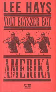 Lee Hays - Volt egyszer egy Amerika(Lee)