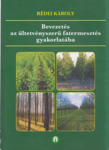 R�dei K�roly - Bevezet�s az �ltetv�nyszer� fatermeszt�s gyakorlat�ba