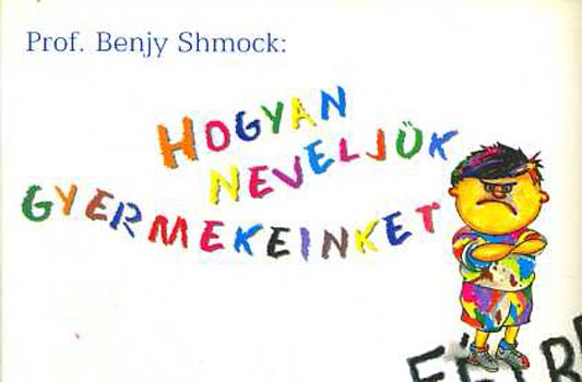 Benjy Shmock - Hogyan nevelj�k gyermekeinket (F�lre)