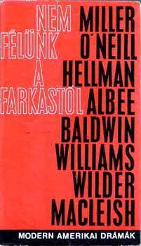Miller-O'Neill-Hellman-Albee - Nem flnk a farkastl I-II.(modern amerikai drmk)