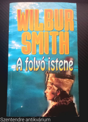 Wilbur Smith - A folyó istene
