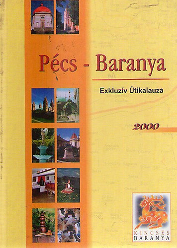 Pécs-Baranya Exkluzív Útikalauza 2000