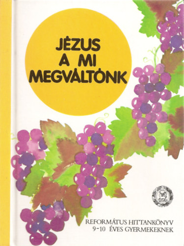 Vlad�r G�bor - J�zus a mi megv�lt�nk - Reform�tus hittank�nyv 9-10 �ves gyermekeknek