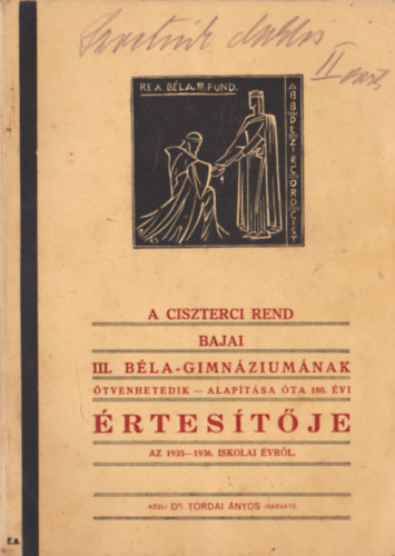 Dr Tordai nyos - A ciszterci rend bajai III. Bla-Relgimnziumnak tvenhetedik - alaptsa ta 180. vi rtestje az 1935-36. iskolai vrl.