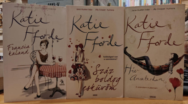 Katie Fforde - 3 db Katie Fforde: Hv Amszterdam + Szz boldog eskvm + Francia kaland