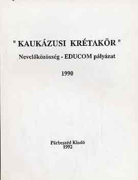 "Kaukzusi krtakr" Nevelkzssg-EDUCOM plyzatnak anyaga 1990