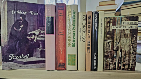 N�meth L�szl�, V�mos Mikl�s, M�ricz Zsigmond, Lengyel P�ter, Szerb Antal, Kert�sz �kos, Szab� Magda, Fejes Endre Gul�csy Ir�n - 9db magyar irodalmi k�tet, K�NYVMENT� AJ�NLAT: Jezabel+ �get� Eszter+ Ap�k k�nyve+ R�zsa S�ndor+ Cser�pt�r�s+ A Pendragon legenda+ A vil�g rendje+ �larcosb�l+ Rozsdatemet�