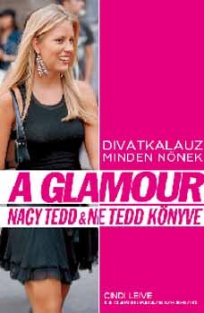 Cindi Leive - A Glamour nagy Tedd & Ne Tedd knyve