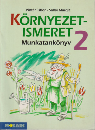 Sallai Margit Pintr Tibor - Krnyezetismeret 2. Munkatanknyv msodik osztlyosoknak