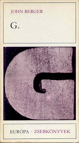 Bart Istv�n  John Berger (szerk.), Macz� Zsuzsanna (szerk.), Andr�s T. L�szl� (ford.) - G. (Eur�pa Zsebk�nyvek 251)
