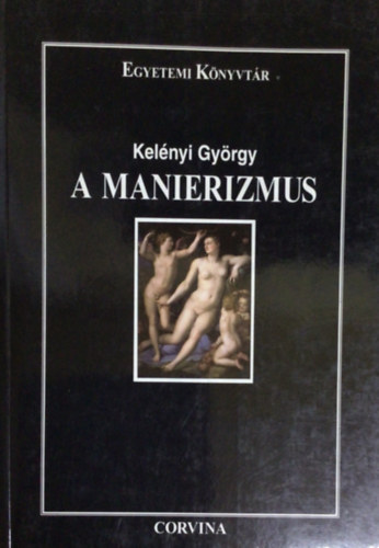 Kel�nyi Gy�rgy - A manierizmus
