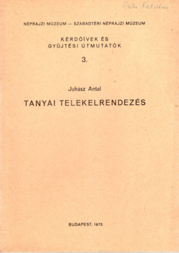Juhsz Antal - Tanyai telekelrendezs- Krdvek s gyjtsi tmutatk 3. ( Nprajzi Mzeum- Szabadtri Nprajzi Mzeum )