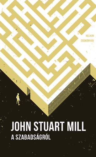 John Stuart Mill - A szabadsgrl Helikon zsebknyvek 81