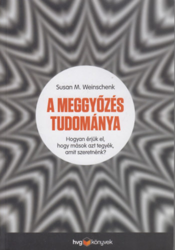 Susan M. Weinschenk - A meggyzs tudomnya