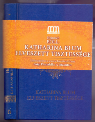Heinrich Böll - Katharina Blum elveszett tisztessége - A hagyaték (Két kisregény - Irodalmi Nobel-díjasok Könyvtára 6.)