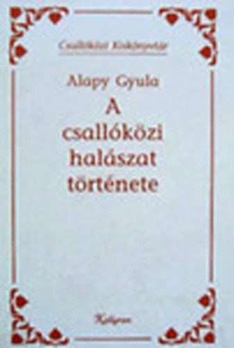 Alapy Gyula - A csallkzi halszat trtnete (Csallkzi Kisknyvtr)