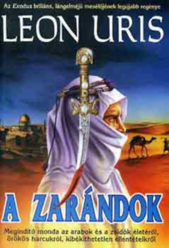 Ford.: Sz�nt� Judit Leon Uris - A zar�ndok - MEGIND�T� MONDA AZ ARABOK �S A ZSID�K �LET�R�L, �R�K�S HARCUKR�L, KIB�K�THETETLEN ELLENT�TEIKR�L