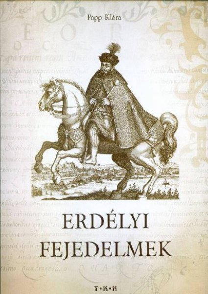 Papp Klra - Erdlyi fejedelmek