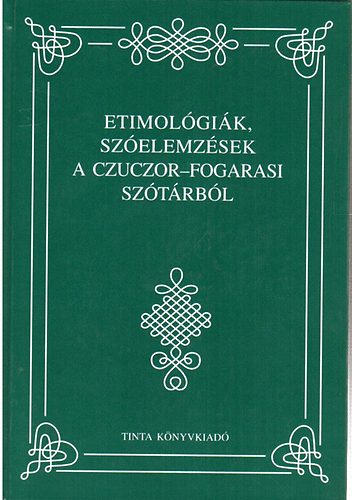 Kiss Gbor - Etimolgik, szelemzsek a Czuczor-Fogarasi sztrbl