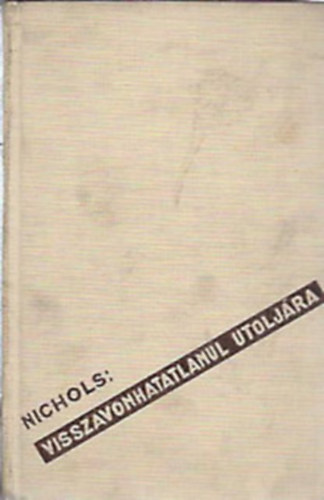 Beverley Nichols - Visszavonhatatlanul utolj�ra!