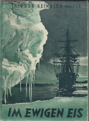 Theodor Heinrich Mayer - Im Ewigen Eis