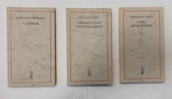 Kisfaludy K�roly, Csokonai Vit�z Mih�ly V�r�smarty Mih�ly - A cs�kok + Tollagi J�n�s viszontags�gai + A k�t szomsz�dv�r