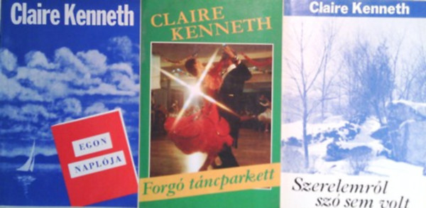 Claire Kenneth - Egon napl�ja + Forg� t�ncparkett + Szerelemr�l sz� sem volt