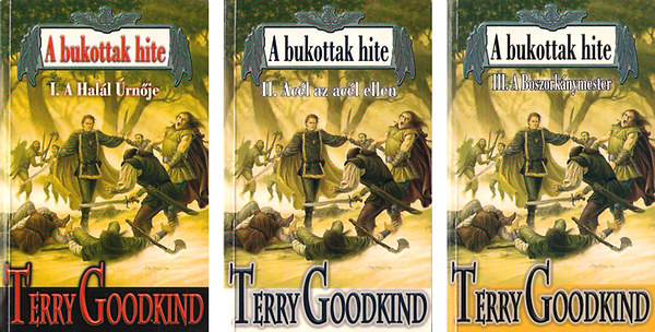 Terry Goodkind - A bukottak hite I-III.