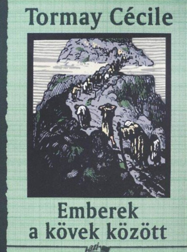 Hunyadi Csaba Zsolt  Tormay Ccile (szerk.), Nagy Mrta (lektor), Juhsz Ferenc (lektor) - Emberek a kvek kztt (Regny) - Vgzetek, Tz s vz, Kis hz, nagy tragdia, A veszly, Az ersebb, A sr ember meg a nevet ember, Fehr hall (elbeszlsek)