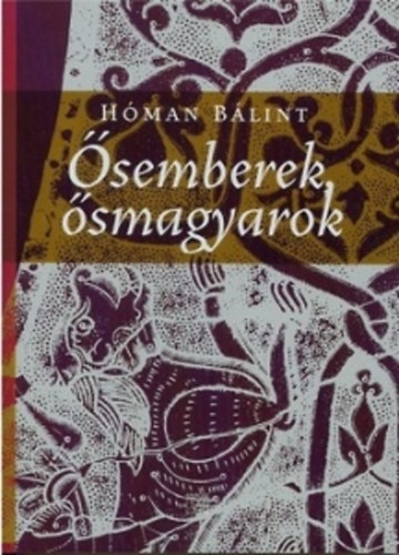 Hóman Bálint - Ősemberek, ősmagyarok